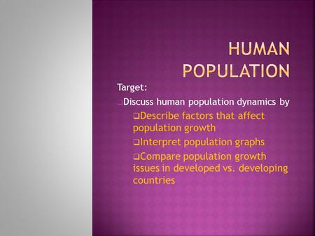 Human Population Describe factors that affect population growth