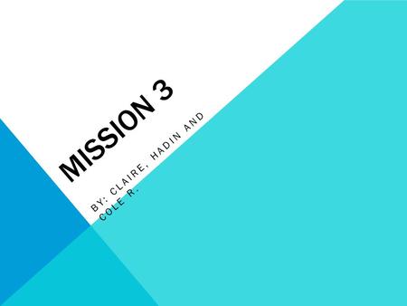 MISSION 3 BY: CLAIRE, HADIN AND COLE R.. INDIRECT WATER USE Definition: When water is used in the process of making the product.