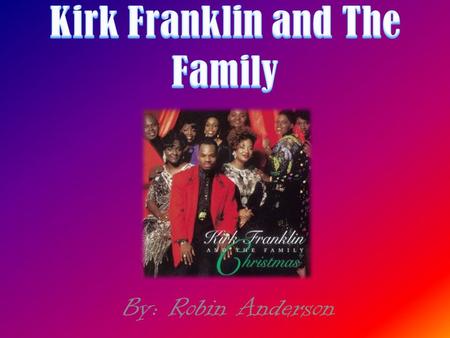 By: Robin Anderson. Journal Information Kirk Dwayne Franklin was born on January 26, 1970 In Fort Worth Texas, United States. He is an American Gospel.