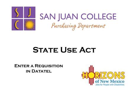 State Use Act Enter a Requisition in Datatel. Step 1: Accessing REQM Screen There are two ways to access REQM. Option 1. Click on Navigation, scroll down.