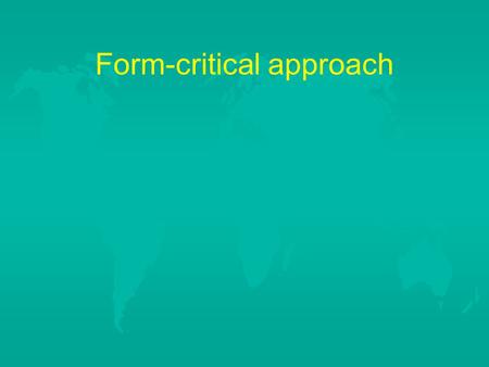 Form-critical approach. “Pitfall” of the Gunkel Approach  Gunkel and other “form critics” try to find the early form of the text and identify its development.