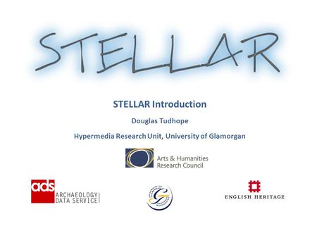 STELLAR Introduction Douglas Tudhope Hypermedia Research Unit, University of Glamorgan.