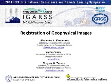 Registration of Geophysical Images Alexandra A. Karamitrou Laboratory of Exploration Geophysics Aristotle University of Thessaloniki, Greece, Maria Petrou.