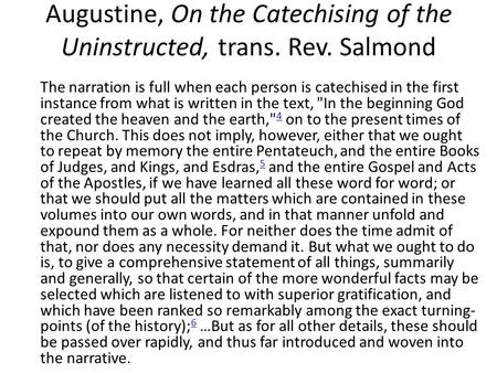 Augustine, On the Catechising of the Uninstructed, trans. Rev. Salmond The narration is full when each person is catechised in the first instance from.