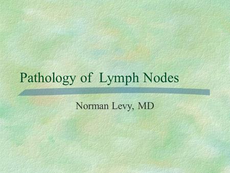 Pathology of Lymph Nodes