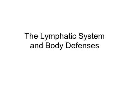 The Lymphatic System and Body Defenses