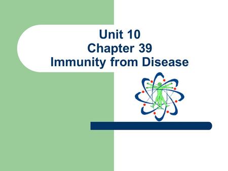 Unit 10 Chapter 39 Immunity from Disease