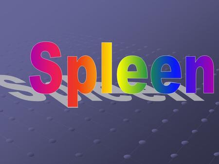 Spleen.