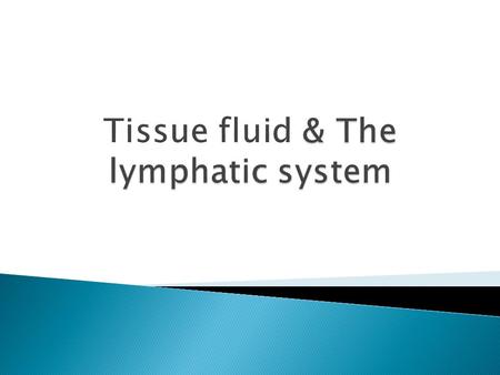  Take place in capillaries  But blood has a higher osmotic potential than the surrounding tissue fluid  How would nutrients and water flow out of capillaries??