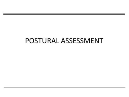 POSTURAL ASSESSMENT.