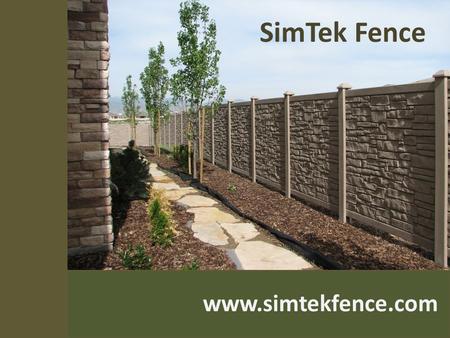 Www.simtekfence.com SimTek Fence. About Us Founded in 2007, SimTek Fence has reinvented fence manufacturing with its patented design of rotationally-molded.