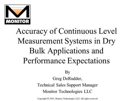 Accuracy of Continuous Level Measurement Systems in Dry Bulk Applications and Performance Expectations By Greg DeRudder, Technical Sales Support Manager.