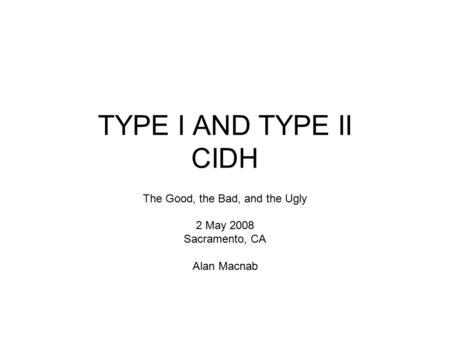 The Good, the Bad, and the Ugly 2 May 2008 Sacramento, CA Alan Macnab