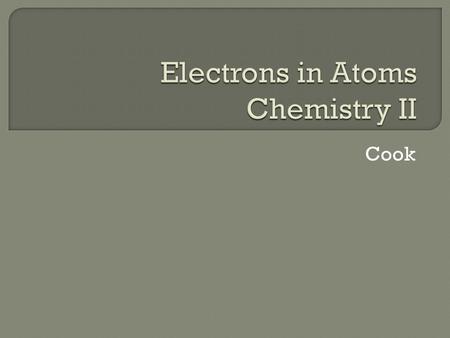 Cook.  At the end of the 19 th Century, scientists began to probe the submicroscopic world of atoms  Development of atomic models John Dalton: Thought.