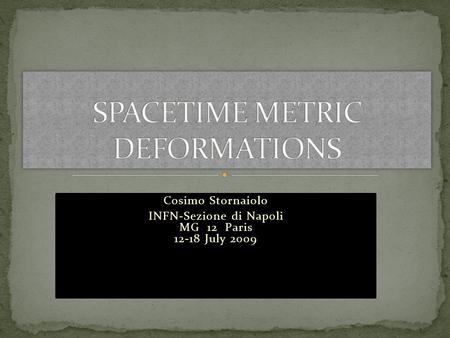 Cosimo Stornaiolo INFN-Sezione di Napoli MG 12 Paris 12-18 July 2009.