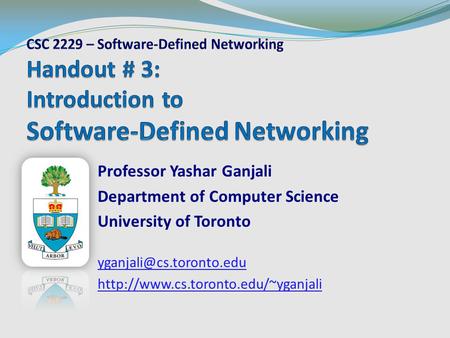 Professor Yashar Ganjali Department of Computer Science University of Toronto