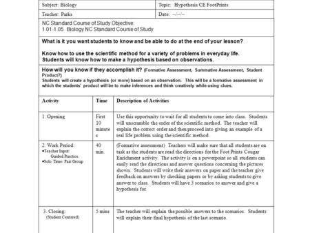 Subject: BiologyTopic: Hypothesis CE FootPrints Teacher: ParksDate: --/--/-- ActivityTimeDescription of Activities 1. OpeningFirst 10 minute s Use this.