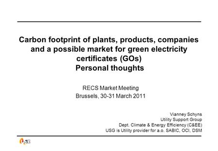 Carbon footprint of plants, products, companies and a possible market for green electricity certificates (GOs) Personal thoughts RECS Market Meeting Brussels,