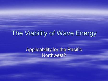 The Viability of Wave Energy