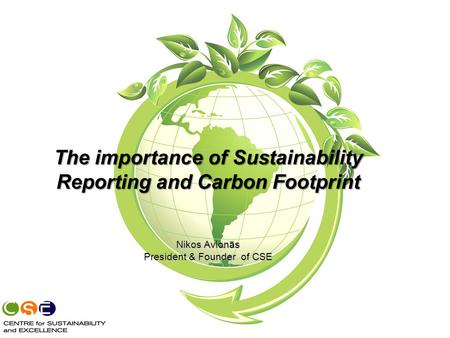 The importance of Sustainability Reporting and Carbon Footprint Nikos Avlonas President & Founder of CSE.