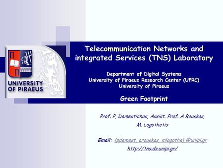 Telecommunication Networks and integrated Services (TNS) Laboratory Department of Digital Systems University of Piraeus Research Center (UPRC) University.