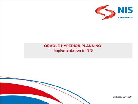 1/7 Конфиденциально ORACLE HYPERION PLANNING Implementation in NIS Budapest, 20.11.2014.