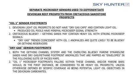 SEPARATE MICROSEEP SENSORS USED TO DIFFERENTIATE DEVONIAN REEF PROSPECTS FROM CRETACEOUS SANDSTONE PROSPECTS “OIL 1” SENSOR FOOTPRINTS 1.DEVONIAN LIGHT.