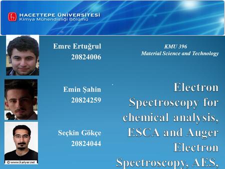 Emre Ertuğrul 20824006 Emin Şahin 20824259 Seçkin Gökçe 20824044 KMU 396 Material Science and Technology.