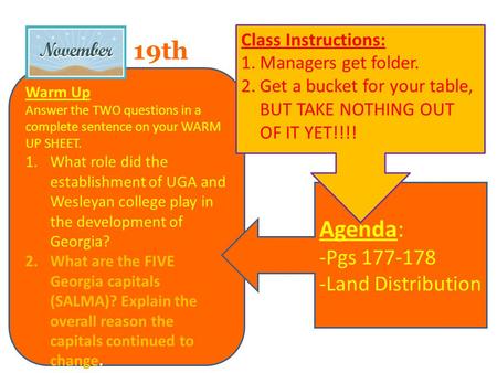 Warm Up Answer the TWO questions in a complete sentence on your WARM UP SHEET. 1.What role did the establishment of UGA and Wesleyan college play in the.