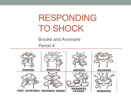 RESPONDING TO SHOCK Brooke and Annmarie Period 4.