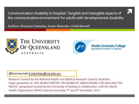  Communication disability in hospital: Tangible and Intangible aspects of the communicative environment for adults with developmental disability Authors: