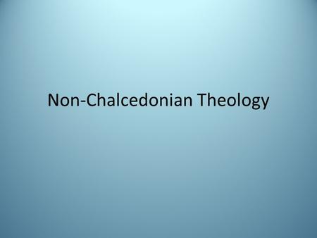 Non-Chalcedonian Theology. Theodore of Mopsuestia God had become a particular man, not humanity in general. (p224) “to say that God indwells everything.