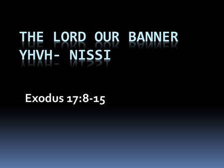 Exodus 17:8-15. Israel’s Journey- Our Journey  Redemption from bondage and sin  Miraculous victory  Forgetting and grumbling  God miraculously and.