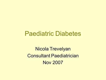 Nicola Trevelyan Consultant Paediatrician Nov 2007