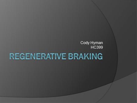 Cody Hyman HC399 Regenerative Braking.