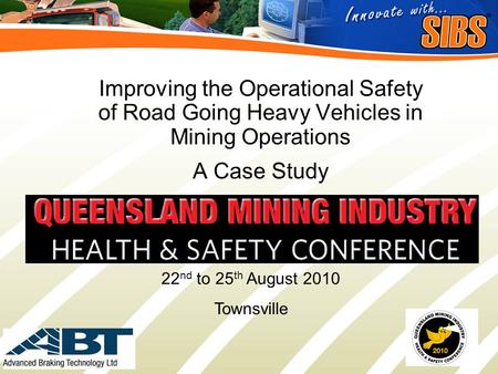 Click to edit Master title style Slide 1 Improving the Operational Safety of Road Going Heavy Vehicles in Mining Operations A Case Study 22 nd to 25 th.