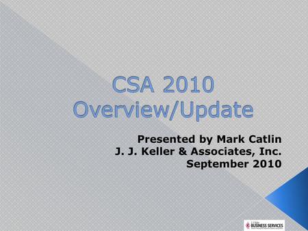  No new CSA driver regulations  No new CSA vehicle regulations  NO new CSA recordkeeping regulations  Not a system to “throw” 250,000 drivers off.