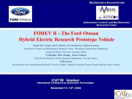 Mechatronics Research Labs Automotive Control and Mechatronics Research Center ICAT’08 İstanbul International Conference on Automotive Technologies November.