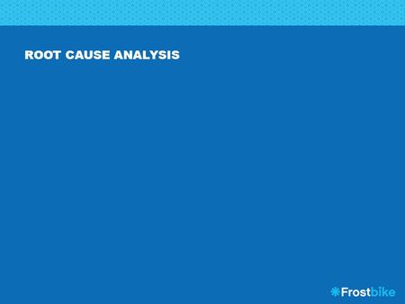 ROOT CAUSE ANALYSIS. AGENDA Purpose How it works RCA at your shop Questions.