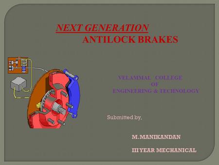 NEXT GENERATION ANTILOCK BRAKES VELAMMAL COLLEGE OF