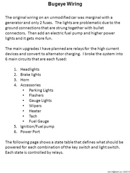 – 5/20/14 Bugeye Wiring The original wiring on an unmodified car was marginal with a generator and only 2 fuses. The lights are problematic.