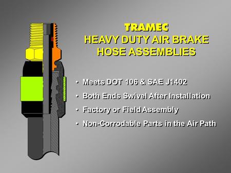 TRAMEC HEAVY DUTY AIR BRAKE HOSE ASSEMBLIES Meets DOT 106 & SAE J1402