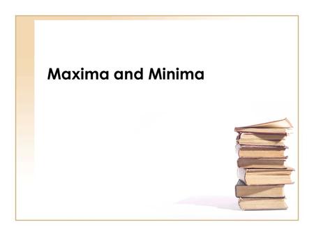 Maxima and Minima.