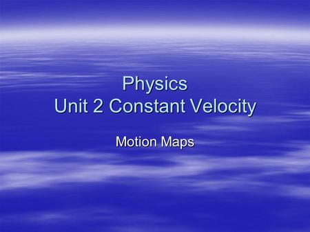 Physics Unit 2 Constant Velocity