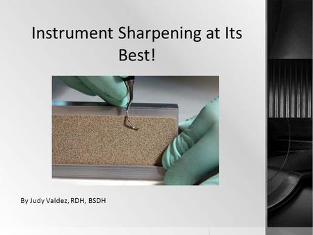 Instrument Sharpening at Its Best!