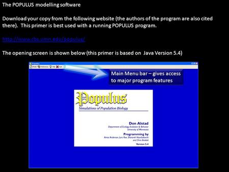 The POPULUS modelling software Download your copy from the following website (the authors of the program are also cited there). This primer is best used.