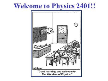 Welcome to Physics 2401!!. A & E's “Top 10 People” of the Past 1,000 Years Physicists are listed in red!! 1. Johann Gutenberg 6. Christopher Columbus.