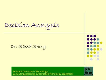 Decision Analysis Dr. Saeed Shiry