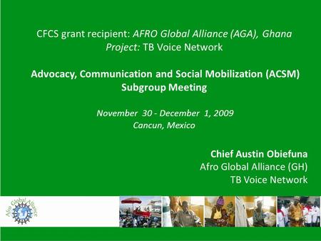 CFCS grant recipient: AFRO Global Alliance (AGA), Ghana Project: TB Voice Network Advocacy, Communication and Social Mobilization (ACSM) Subgroup Meeting.