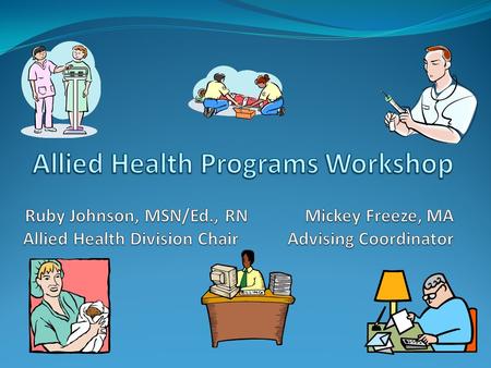 Which Program best suits YOU? Certified Nursing Assistant Emergency Medical Technician Health Information Technology Health Professions Licensed Practical.